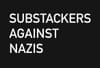 Substackers Against Nazis