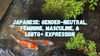 Japanese: gender-neutral, feminine, masculine, & LGBTQ+ expression