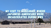 My visit to Manzanar, where Japanese-Americans were incarcerated during WWII